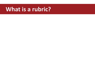 What is a rubric?
 