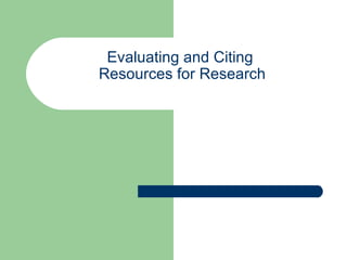 Evaluating and Citing  Resources for Research 