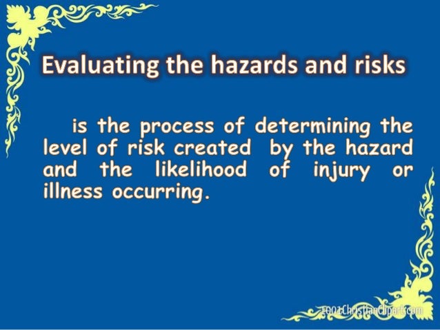 Evaluating And Controlling Hazards And Risks