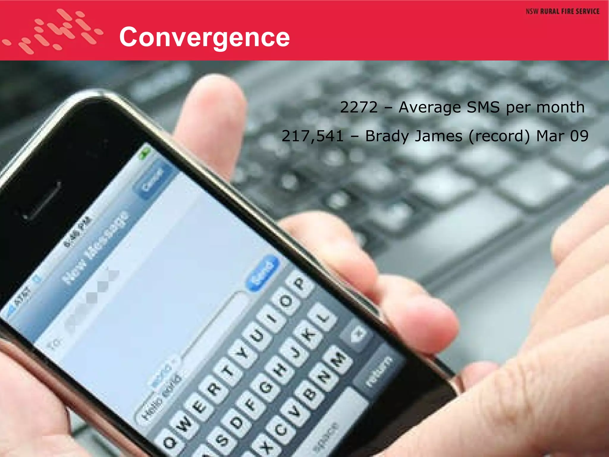 Convergence 217,541 – Brady James (record) Mar 09 2272 – Average SMS per month 