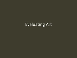 Evaluating Art
 