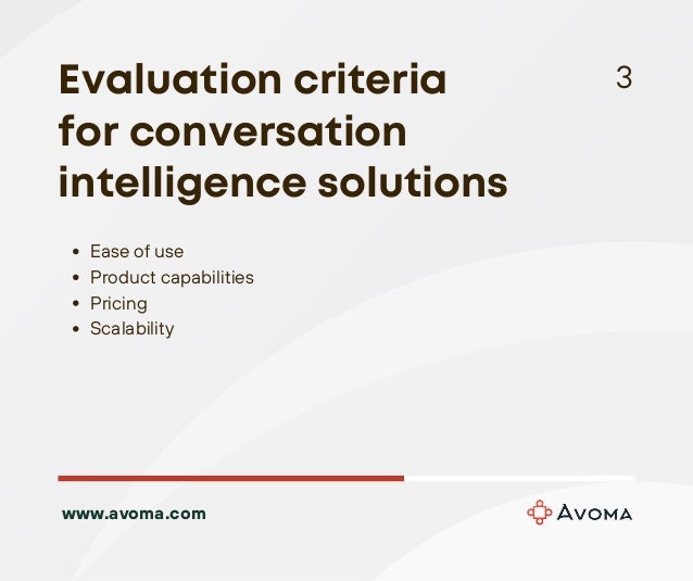 Ease of use
Product capabilities
Pricing
Scalability
Evaluation criteria
for conversation
intelligence solutions
3
www.avoma.com
 