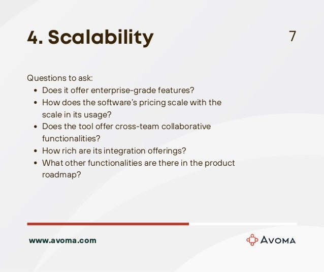 Does it offer enterprise-grade features?
How does the software’s pricing scale with the
scale in its usage?
Does the tool offer cross-team collaborative
functionalities?
How rich are its integration offerings?
What other functionalities are there in the product
roadmap?
Questions to ask:
4. Scalability 7
www.avoma.com
 