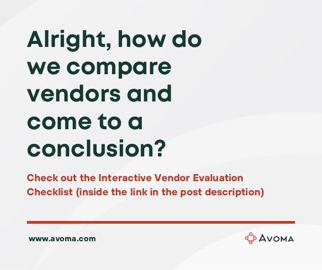 Alright, how do
we compare
vendors and
come to a
conclusion?
Check out the Interactive Vendor Evaluation
Checklist (inside the link in the post description)
www.avoma.com
 