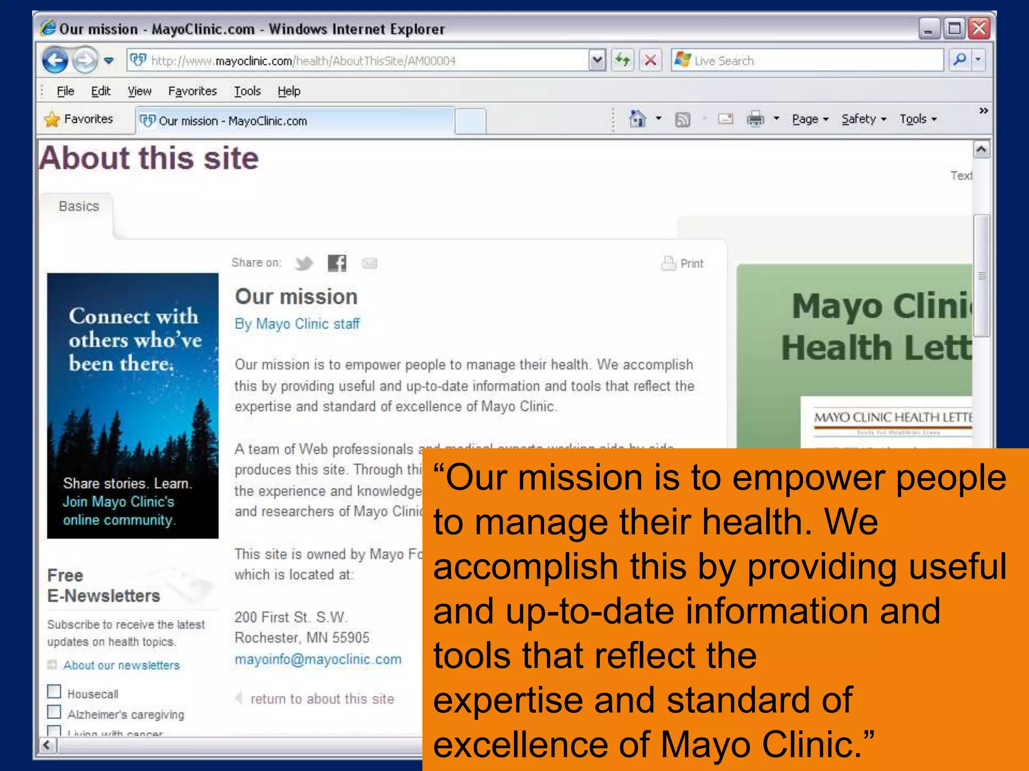 “Our mission is to empower people
to manage their health. We
accomplish this by providing useful
and up-to-date information and
tools that reflect the
expertise and standard of
excellence of Mayo Clinic.”
 