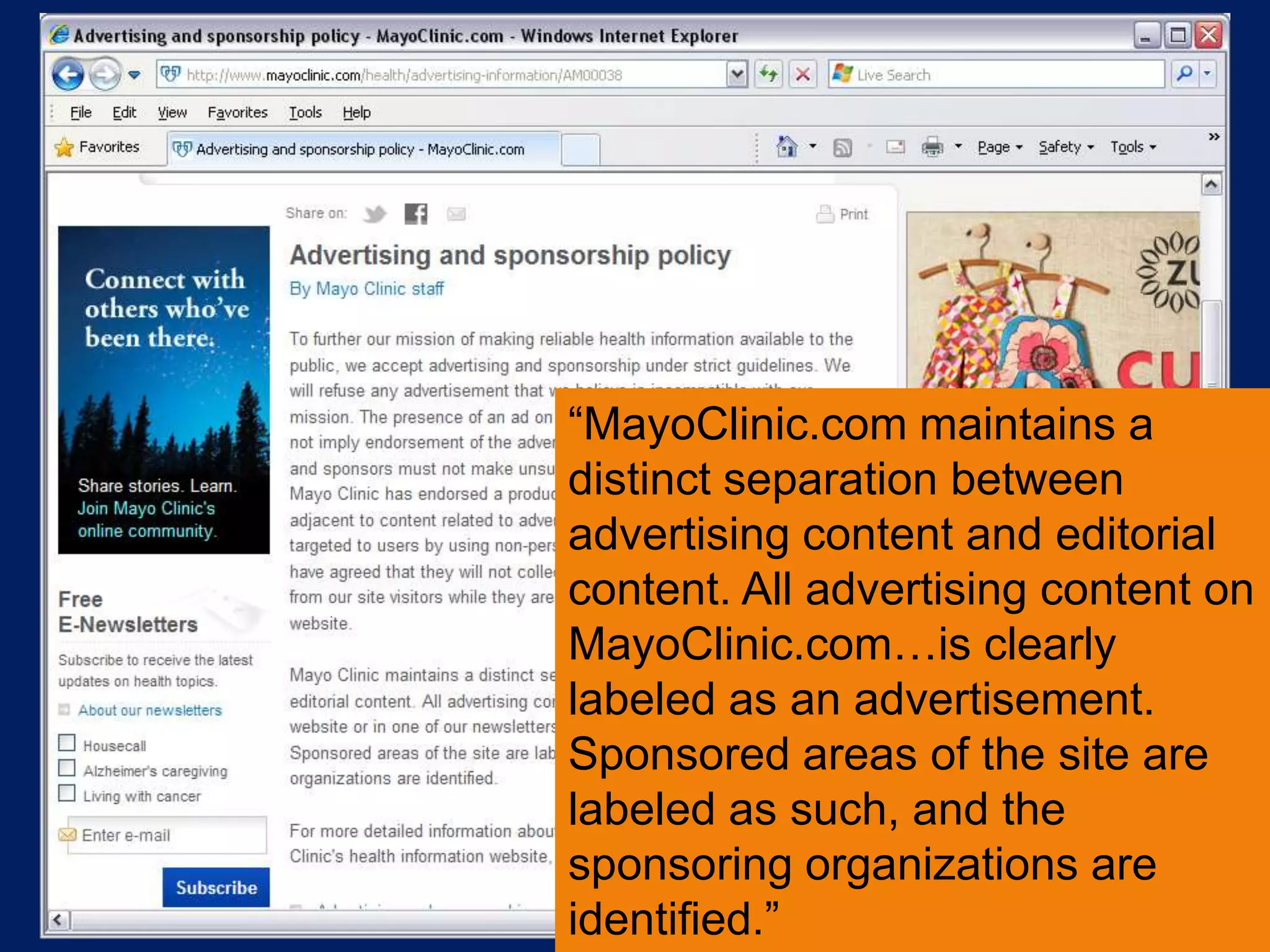 “MayoClinic.com maintains a
distinct separation between
advertising content and editorial
content. All advertising content on
MayoClinic.com…is clearly
labeled as an advertisement.
Sponsored areas of the site are
labeled as such, and the
sponsoring organizations are
identified.”
 