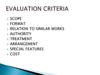    SCOPE
   FORMAT
   RELATION TO SIMILAR WORKS
   AUTHORITY
   TREATMENT
   ARRANGEMENT
   SPECIAL FEATURES
   COST
 