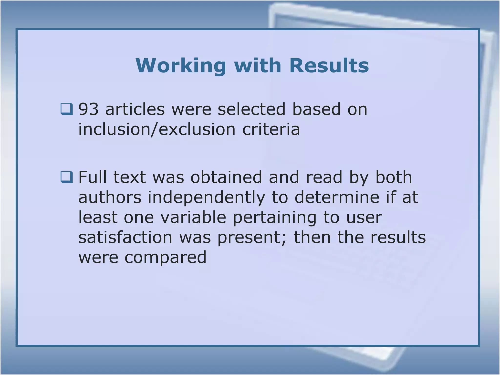 Our Research Questions1. 	What is the level of satisfaction of patrons who utilize digital reference? 2. 	What are the measures researchers use to quantify user satisfaction and how do they compare?