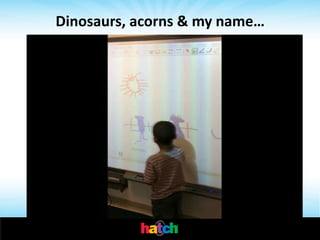 Dinosaurs, acorns & my name…
 