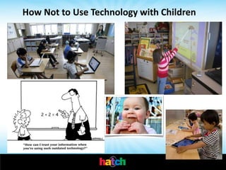 How Not to Use Technology with Children
 