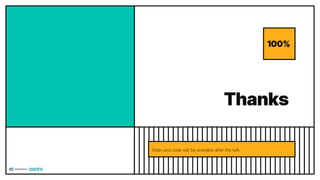 Thanks
100%
Slides and code will be available after the talk.
 