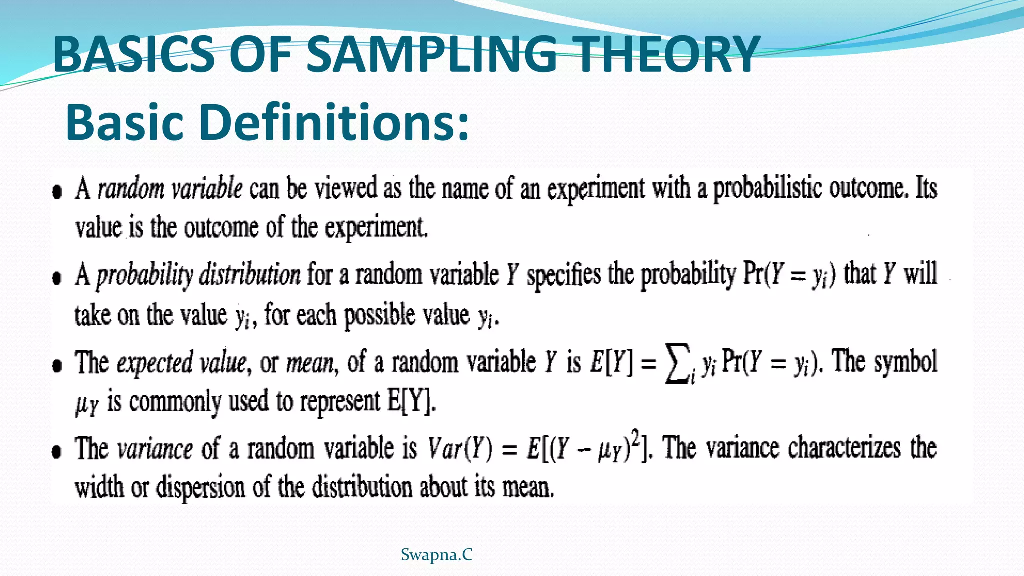 BASICS OF SAMPLING THEORY
Basic Definitions:
Swapna.C
 
