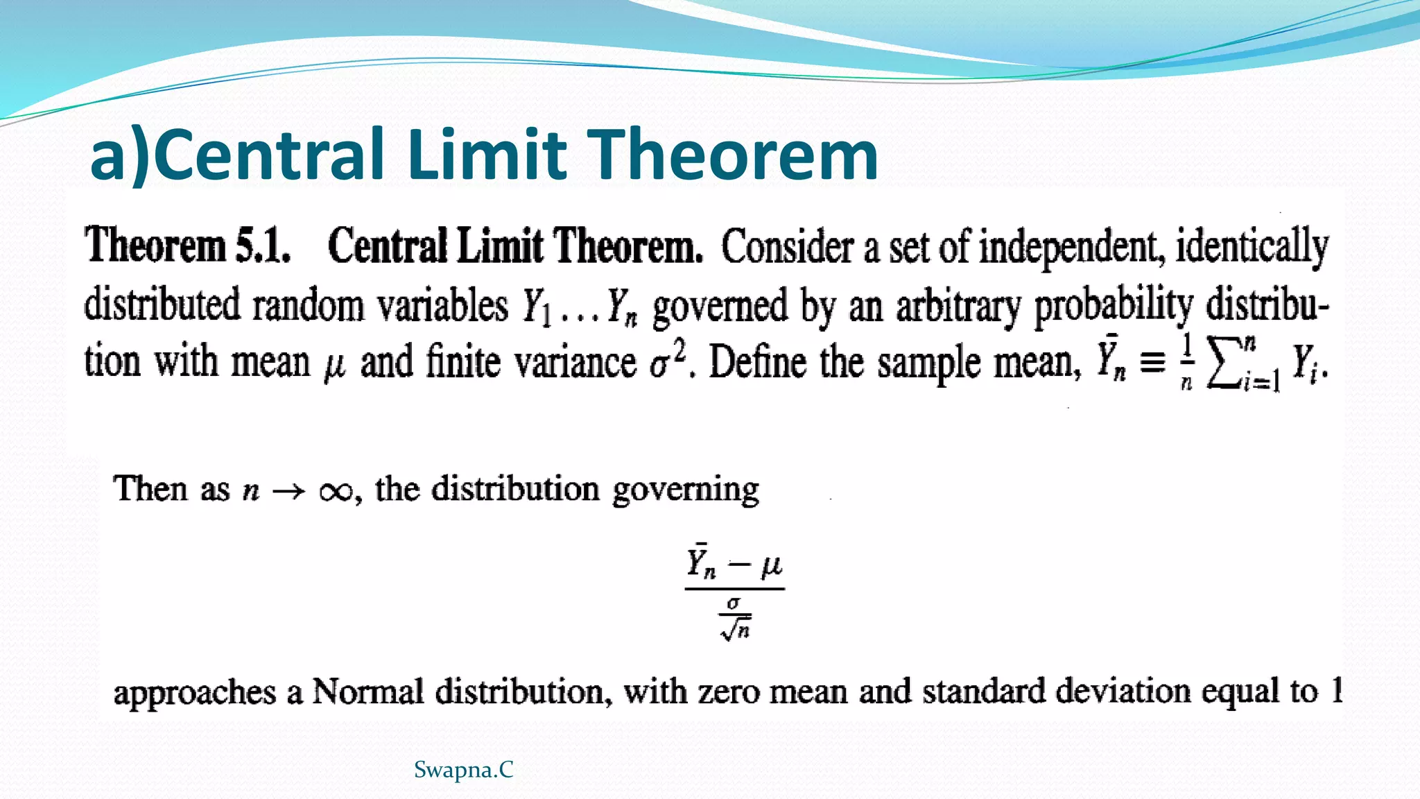 a)Central Limit Theorem
Swapna.C
 
