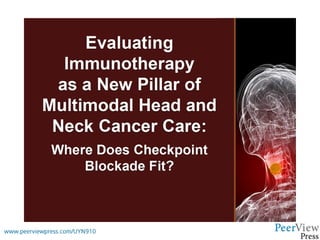 Evaluating Immunotherapy as a New Pillar of Multimodal Head and Neck Cancer Care: Where Does Checkpoint Blockade Fit?