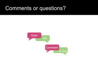 Who has a stake in my research?
Comments or questions?
Comment
in chat
Open
mic
 