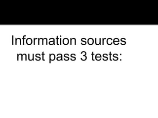 Information sources must pass 3 tests: