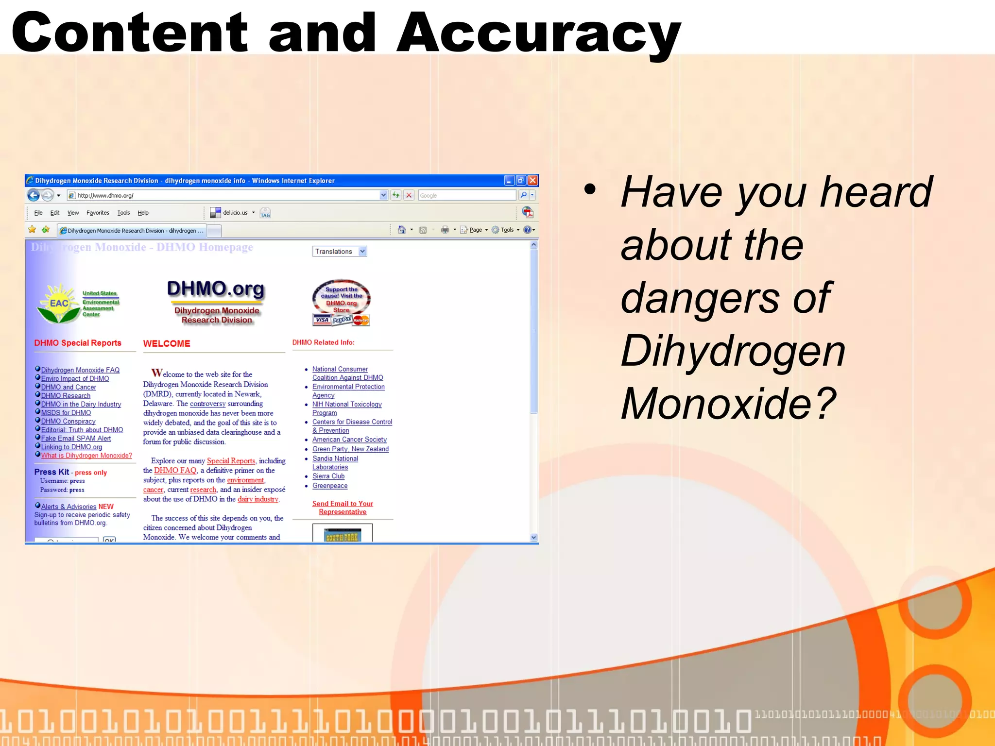 Content and Accuracy

                 • Have you heard
                   about the
                   dangers of
                   Dihydrogen
                   Monoxide?
 