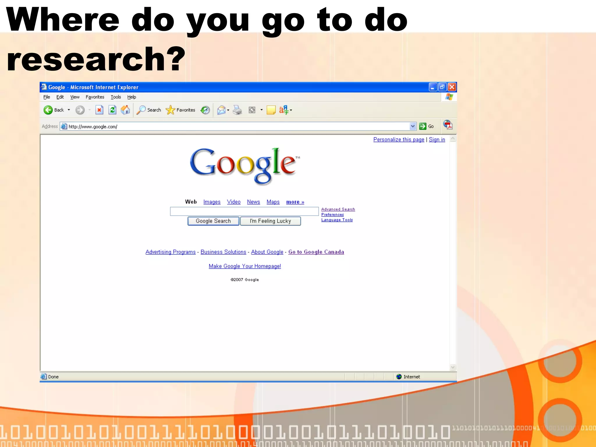 Where do you go to do
research?
 