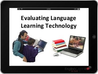 Evaluating Language
Learning Technology
 