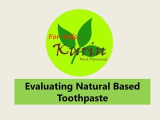 Evaluating Natural Based
Toothpaste

 