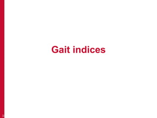 Gait indices
12
 