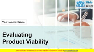 Evaluating
Product Viability
Your Company Name
 