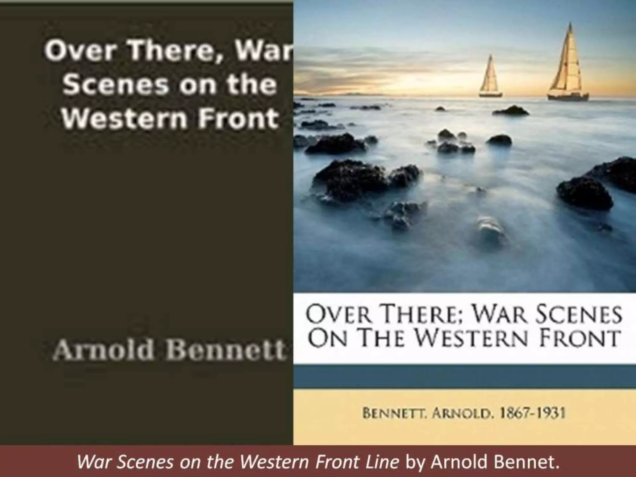 War Scenes on the Western Front Line by Arnold Bennet.
 