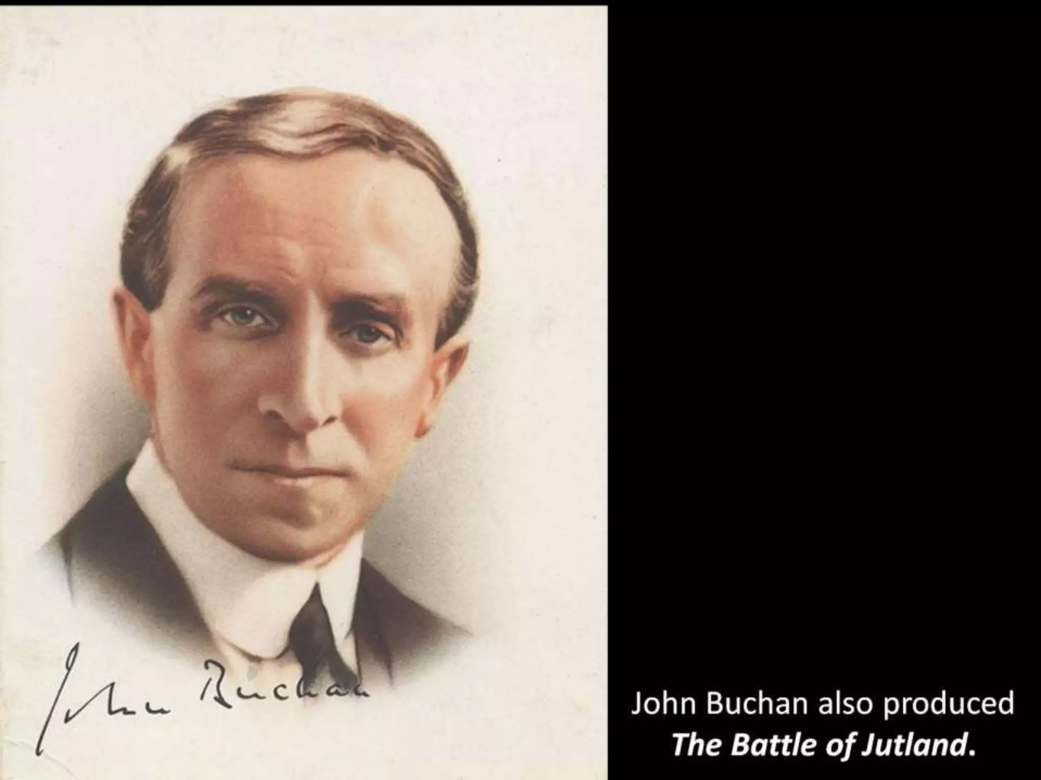 John Buchan also produced
The Battle of Jutland.
 
