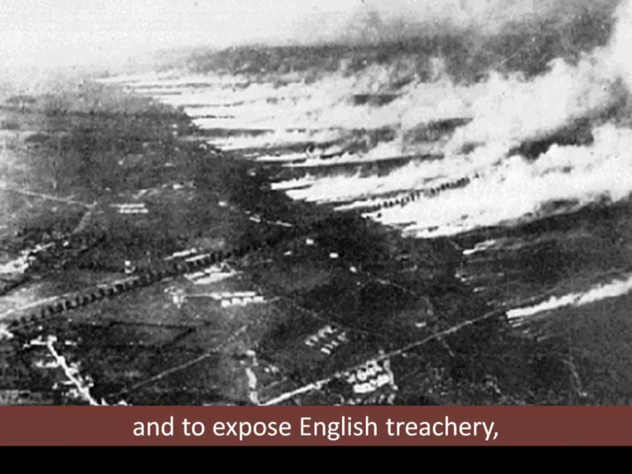 and to expose English treachery,
 