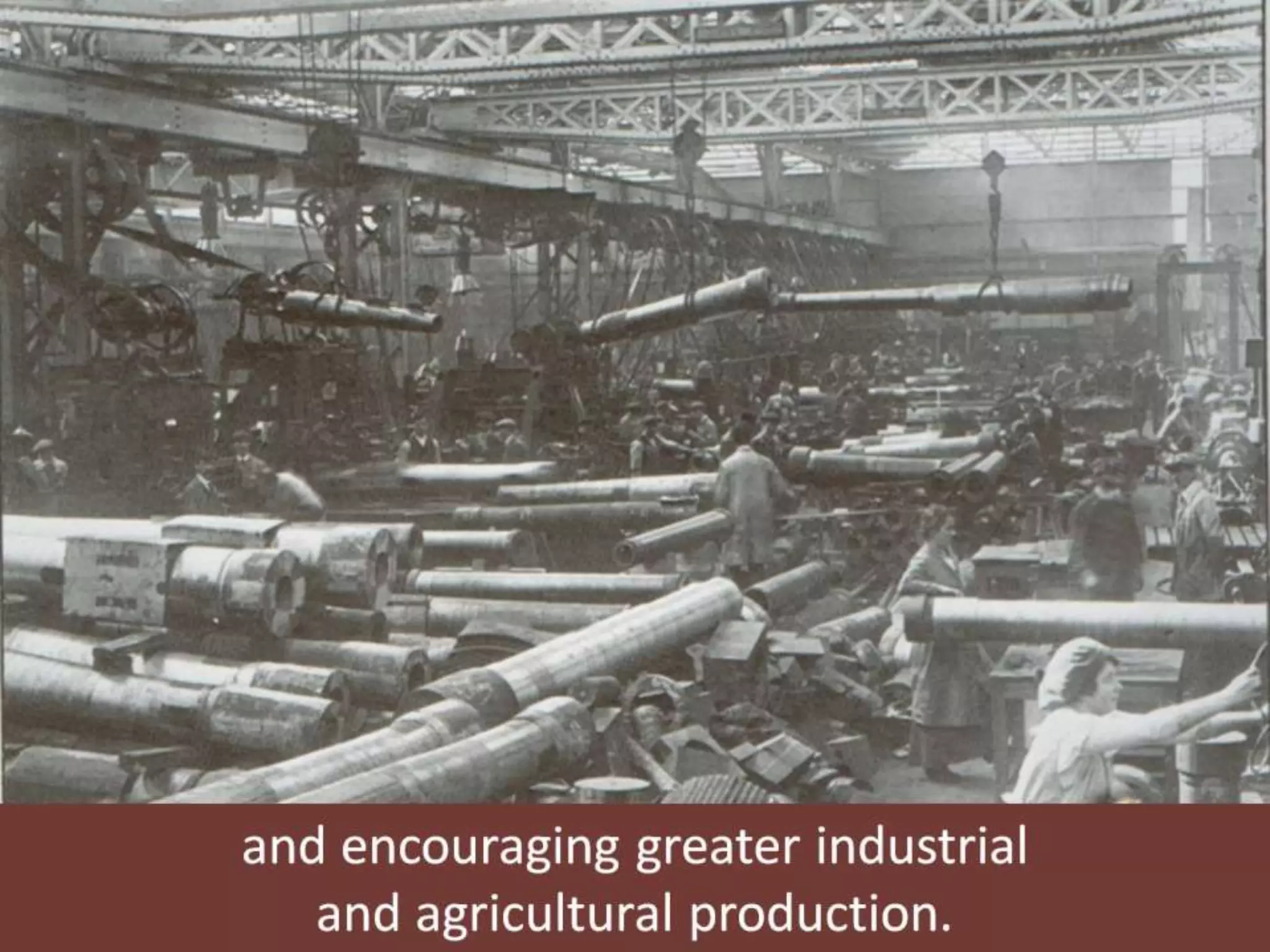 and encouraging greater industrial
and agricultural production.
 