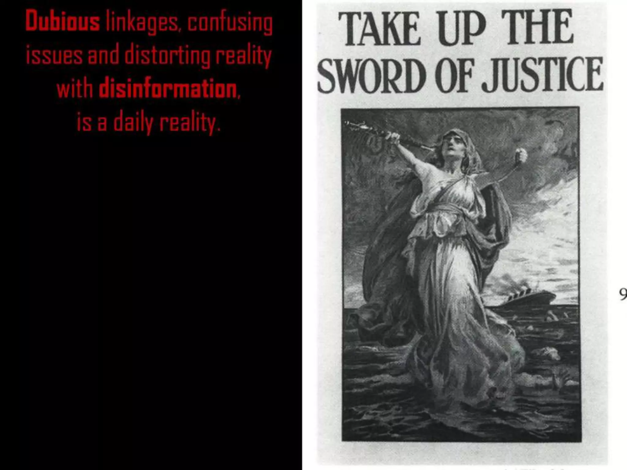 Dubious linkages, confusing
issues and distorting reality
with disinformation,
is a daily reality.
 