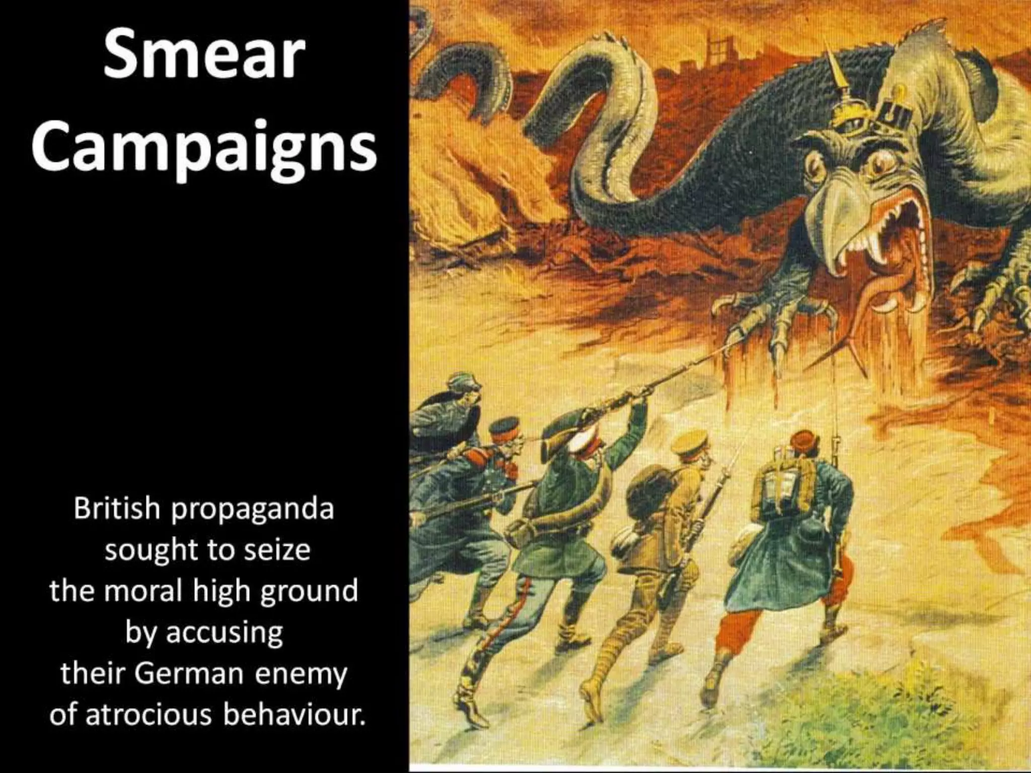 Smear
Campaigns
British propaganda
sought to seize
the moral high ground
by accusing
their German enemy
of atrocious behaviour.
 