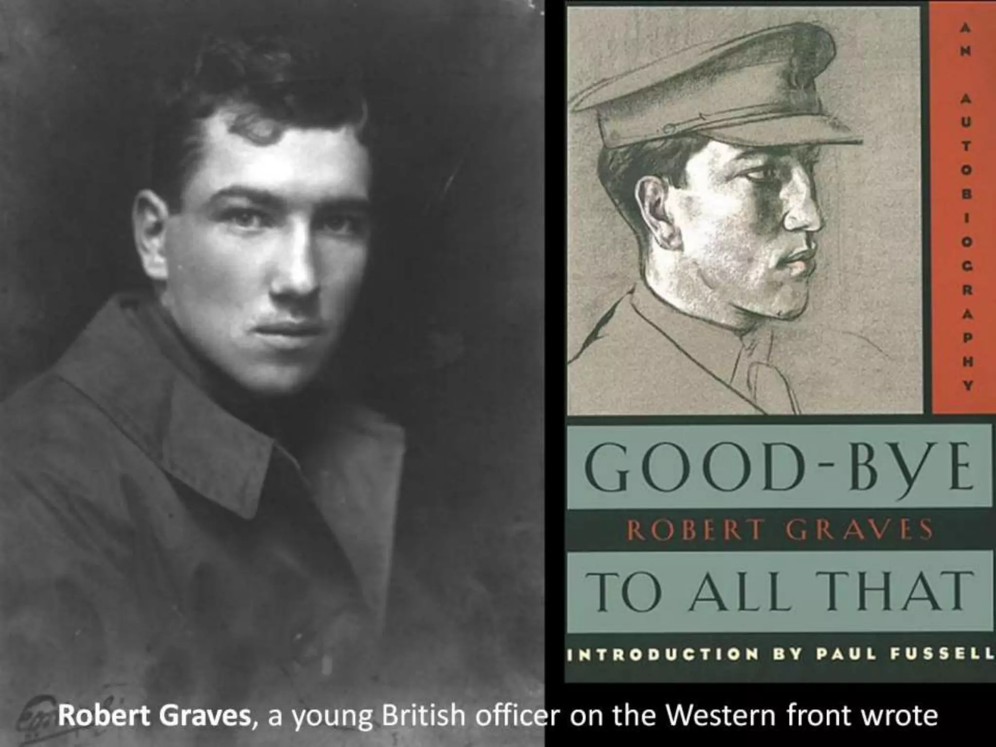 Robert Graves, a young British officer on the Western front wrote
 