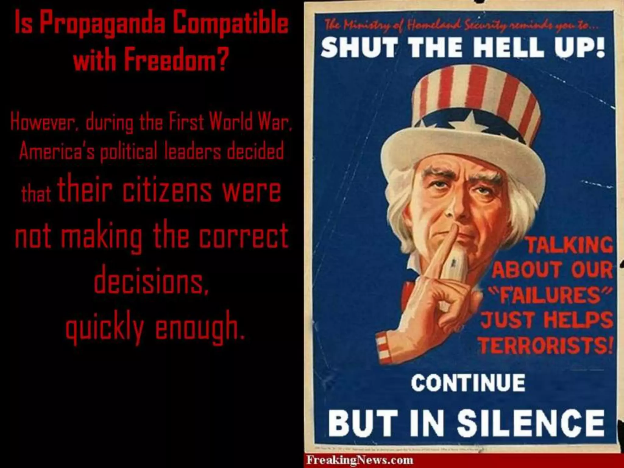 Is Propaganda Compatible
with Freedom?
However, during the First World War,
America’s political leaders decided
that their citizens were
not making the correct
decisions,
quickly enough.
 