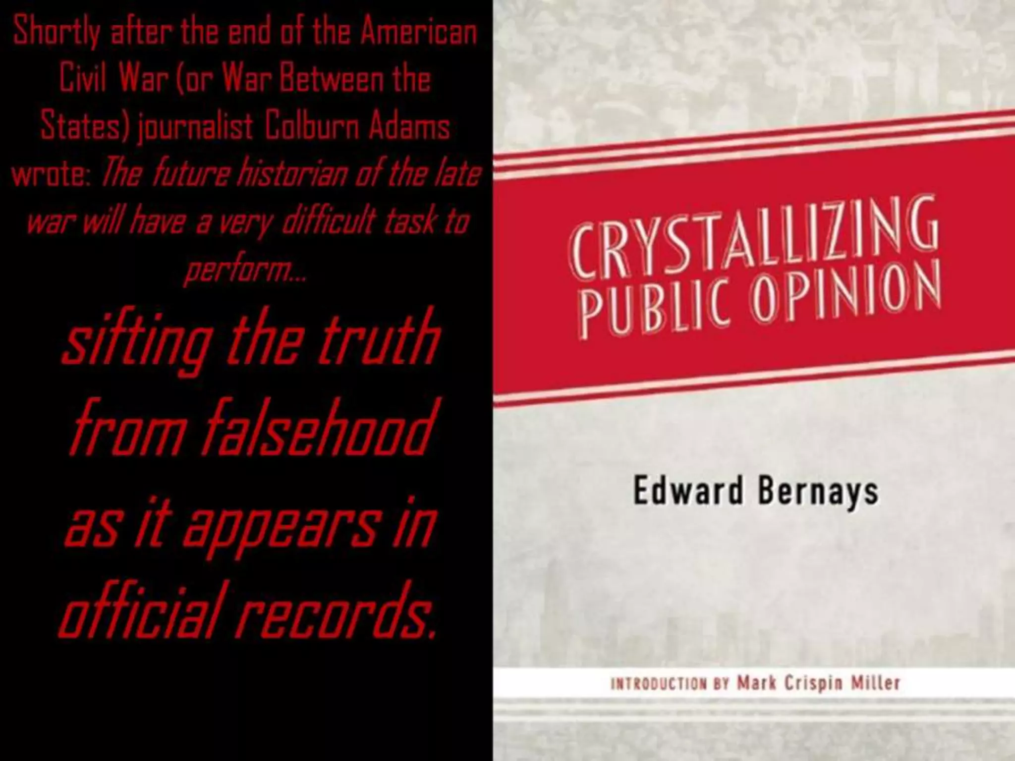 Shortly after the end of the American
Civil War (or War Between the
States) journalist Colburn Adams
wrote: The future historian of the late
war will have a very difficult task to
perform…
sifting the truth
from falsehood
as it appears in
official records.
 