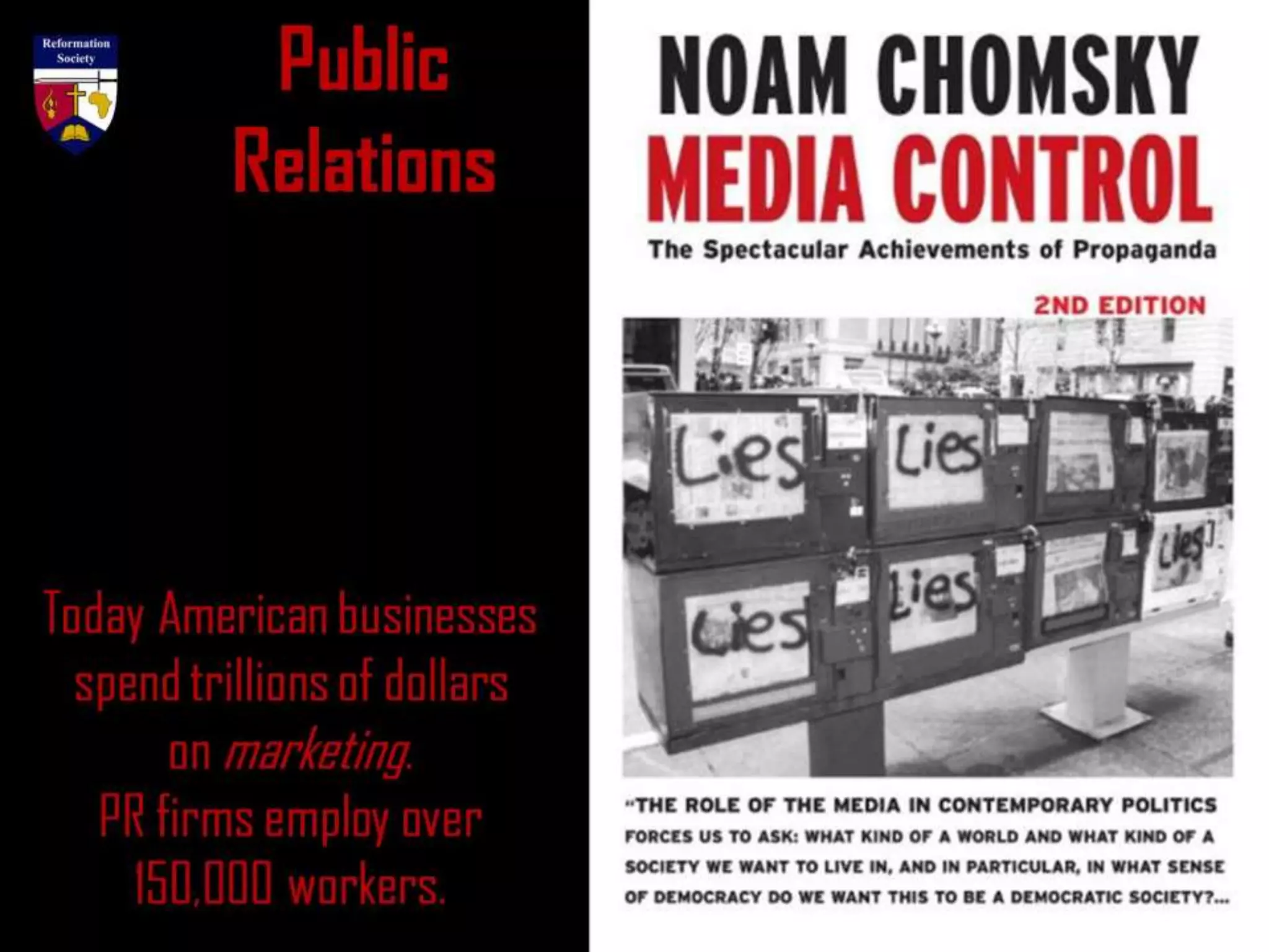 Public
Relations
Today American businesses
spend trillions of dollars
on marketing.
PR firms employ over
150,000 workers.
 