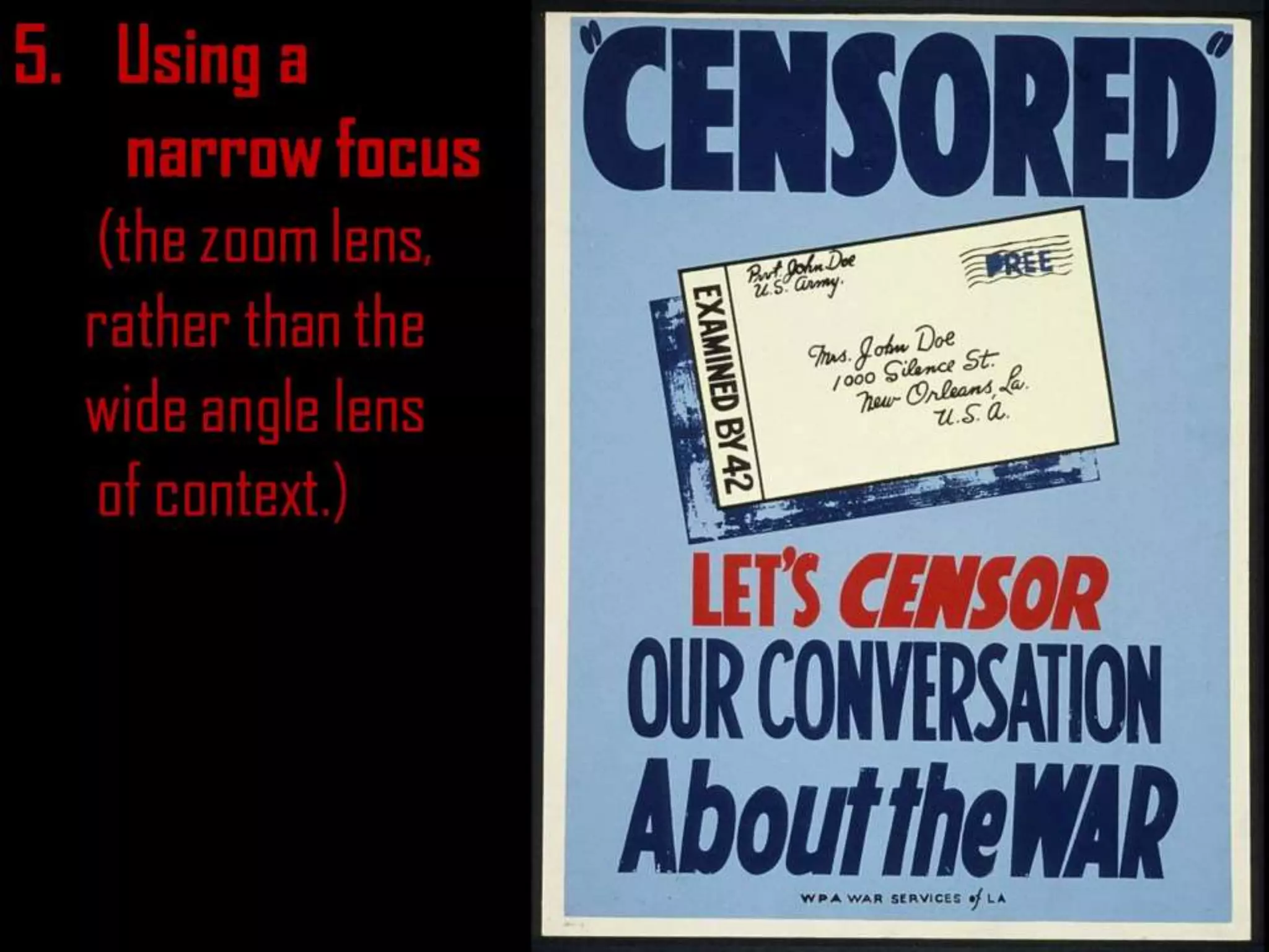 5. Using a
narrow focus
(the zoom lens,
rather than the
wide angle lens
of context.)
 