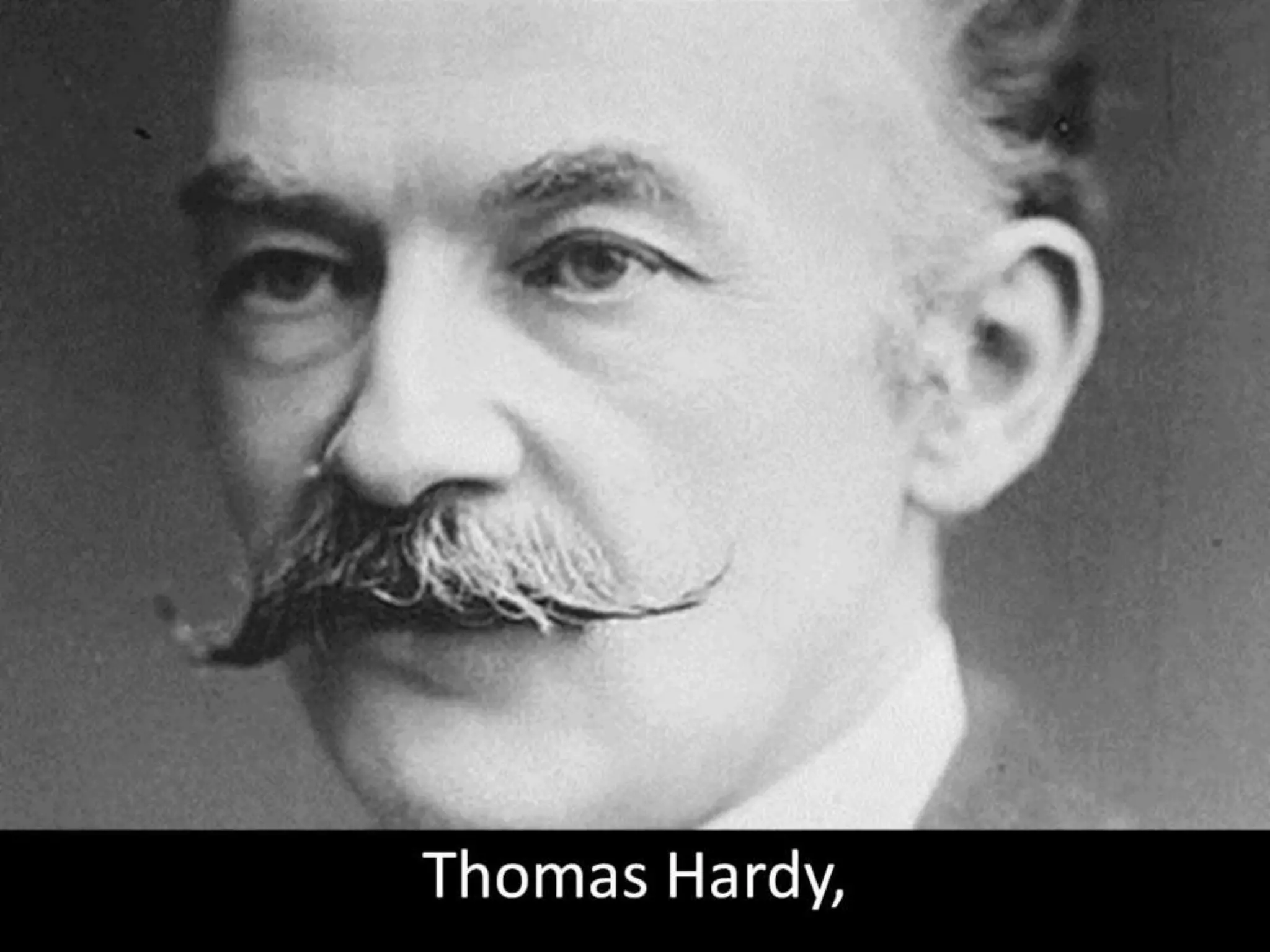 Thomas Hardy,
 