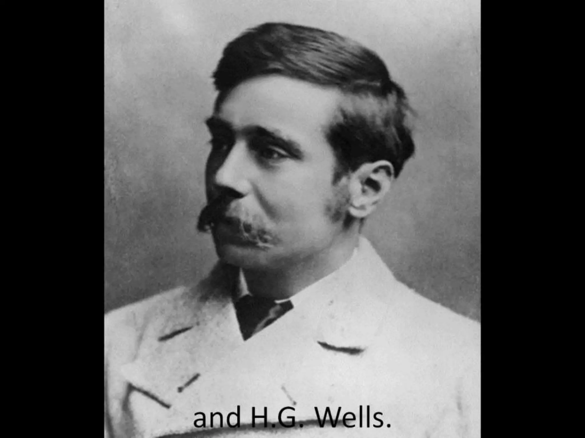 and H.G. Wells.
 