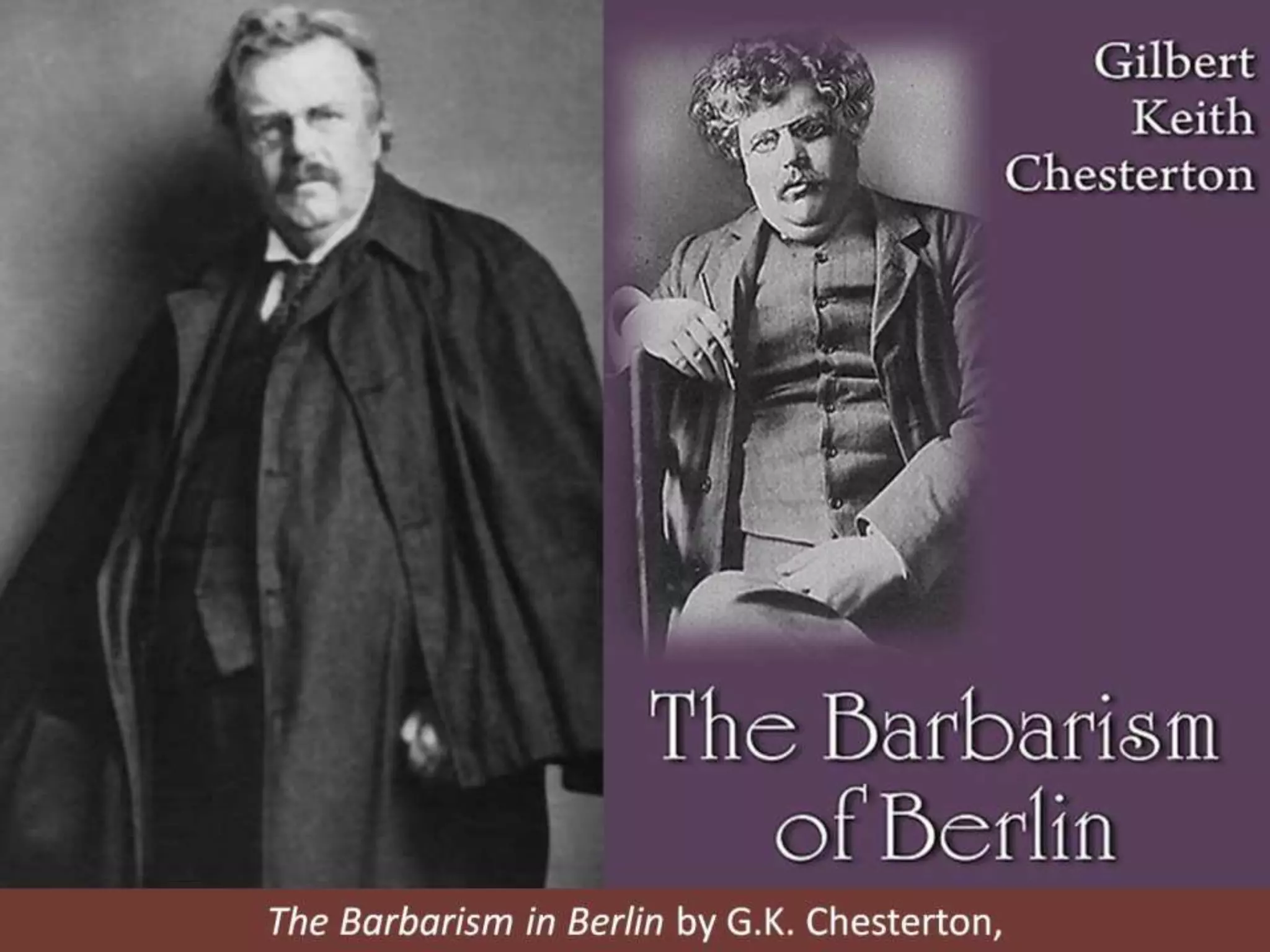 The Barbarism in Berlin by G.K. Chesterton,
 