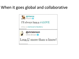 When it goes global and collaborative
 