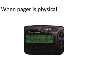When pager is physical
 