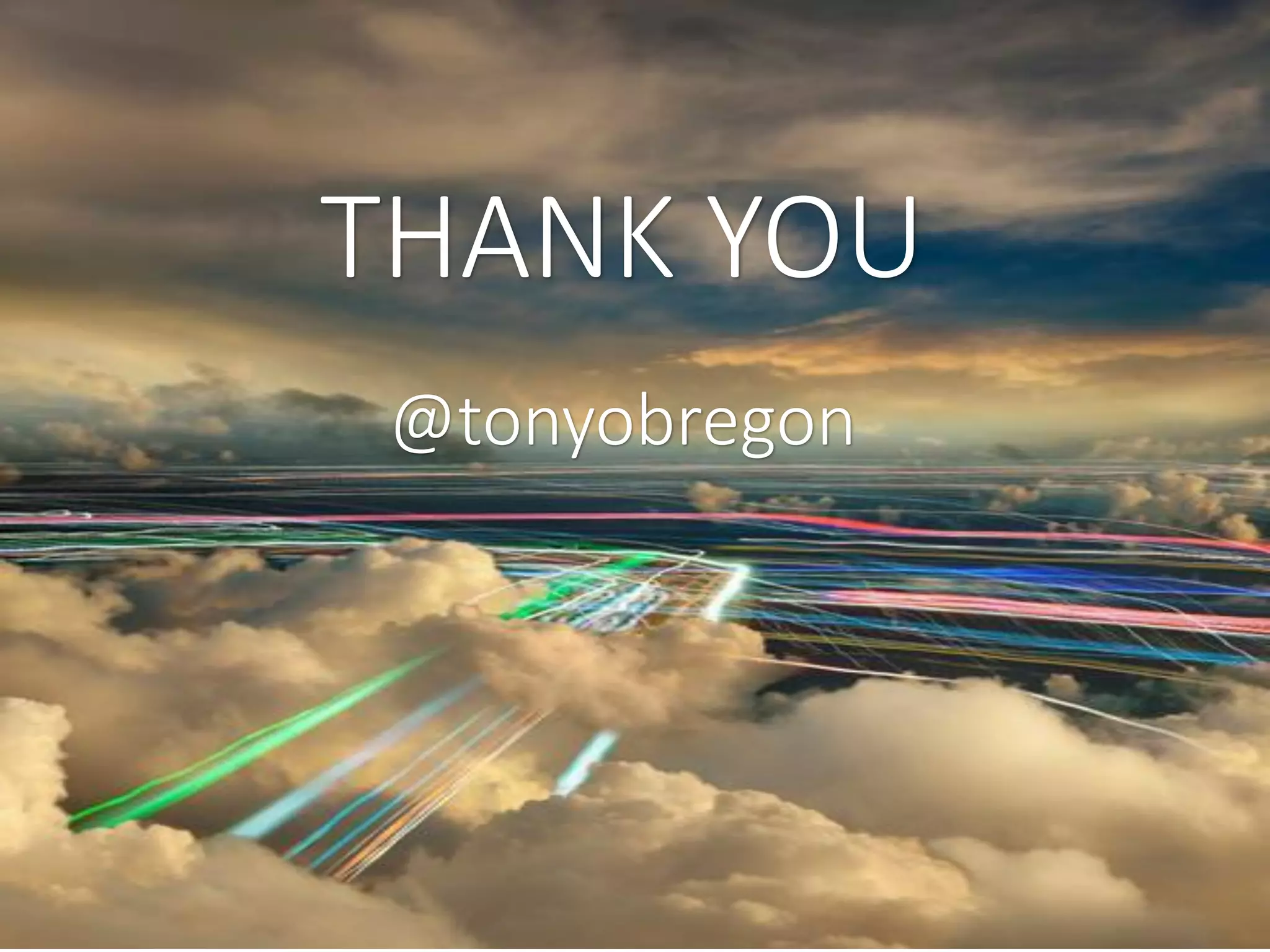 THANK YOU
@tonyobregon
 