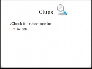 Clues
0Check for relevance in:

 