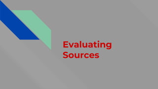 Evaluating
Sources
 
