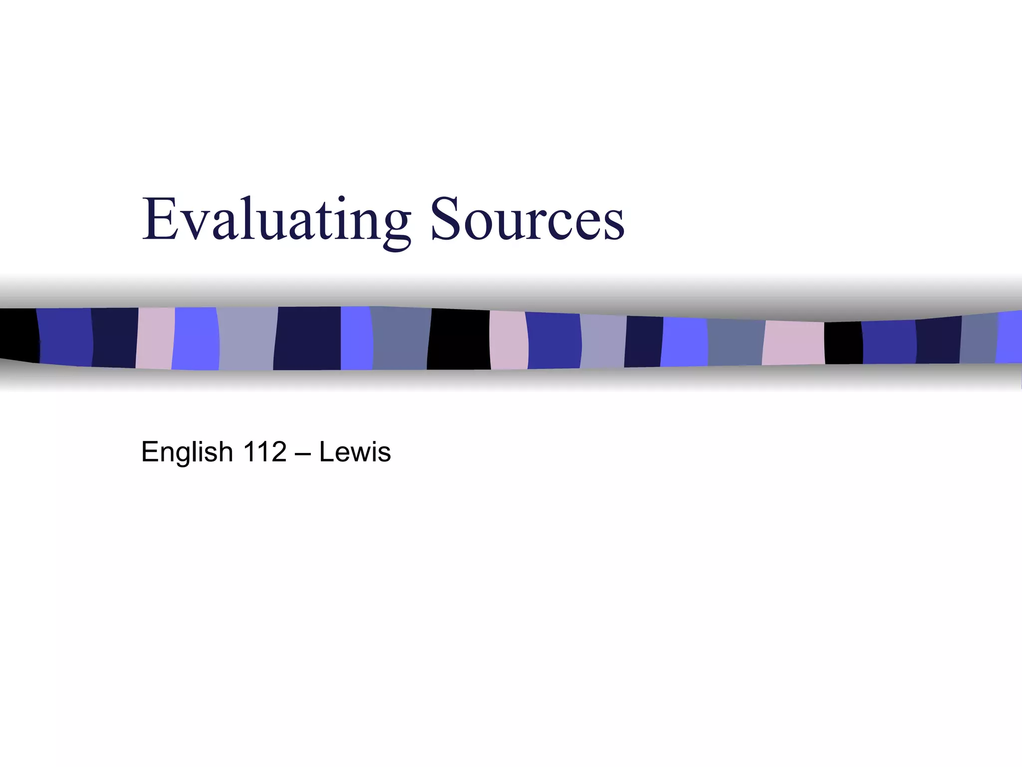 Evaluating Sources Rev Spr10 Ppt