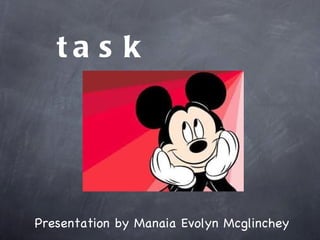 task Presentation by Manaia Evolyn Mcglinchey 