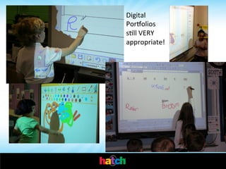 Digital	
  
Porzolios	
  
sIll	
  VERY	
  
appropriate!	
  

 