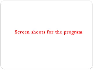 Screen shoots for the program 