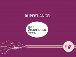 #AGRDC15
RUPERT ANGEL
 